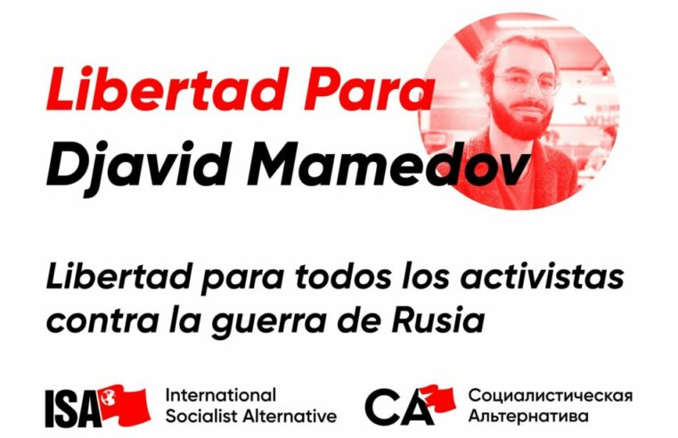 SOLIDARIDAD INTERNACIONAL CON DZHAVID MAMADOV Y LAS Y LOS ACTIVISTAS ANTI-GUERRA EN RUSIA